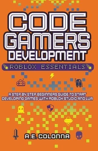Code Gamers Development By A E Colonna 9798987397510 (Paperback)