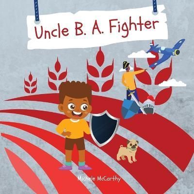 Uncle B. A. Fighter By Michele McCarthy 9798987408148 (Paperback)