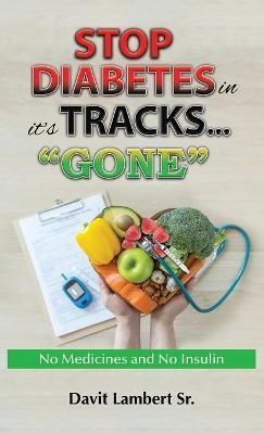 STOP DIABETES in it`s TRACKS... GONE By Lambert 9798987410608