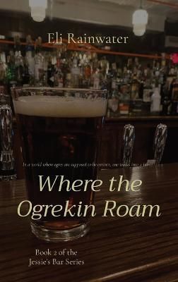 Where the Ogrekin Roam By Eli Rainwater 9798987416808 (Hardback)