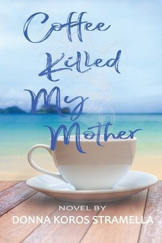 Coffee Killed My Mother By Donna Stramella 9798987564653 (Paperback)