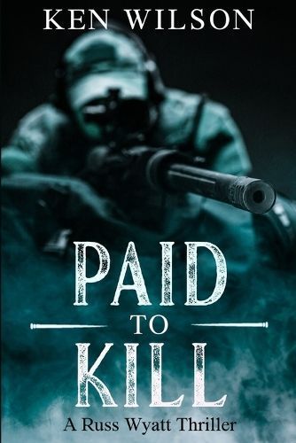 Paid to Kill By Ken Wilson 9798987640937 (Paperback)