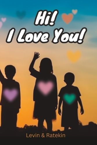 Hi! I Love You! By Bill Levin, Sarah Ratekin 9798987647646 (Paperback)