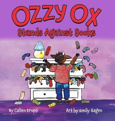 Ozzy Ox Stands Against Socks By Callen Kropp, Emily Hagen (Hardback)