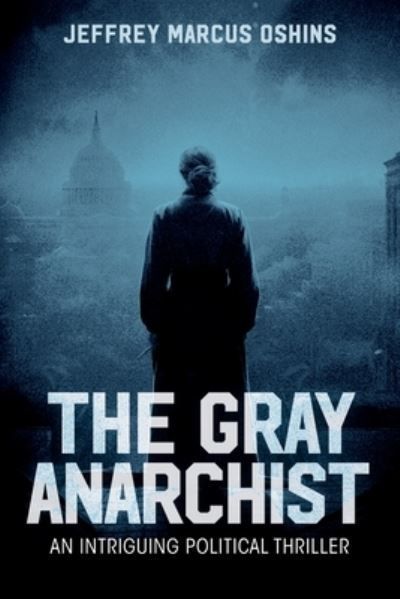 The Gray Anarachist By Jeffrey Marcus Oshins 9798987788745 (Paperback)