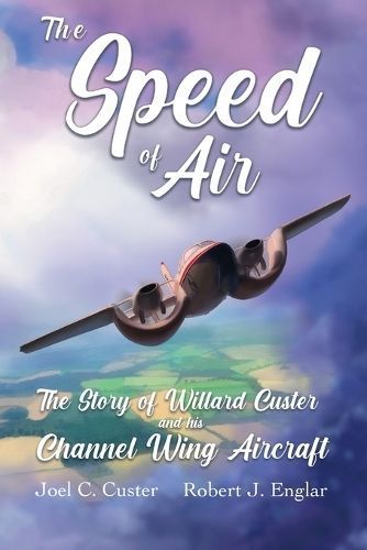 The Speed of Air By Joel C Custer, Robert J Englar 9798987810019