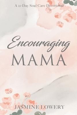 Encouraging Mama By Lowery 9798987826003 (Paperback)