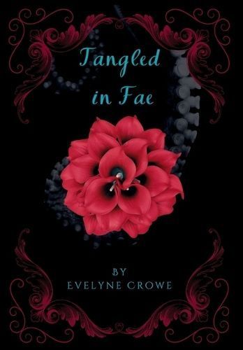 Tangled in Fae By Evelyne Crowe 9798987830352 (Hardback)
