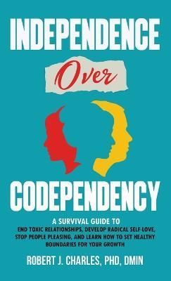 Independence Over Codependency By Charles 9798987842669 (Hardback)
