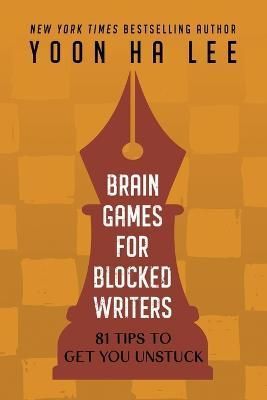 Brain Games for Blocked Writers By Yoon Ha Lee 9798987885123
