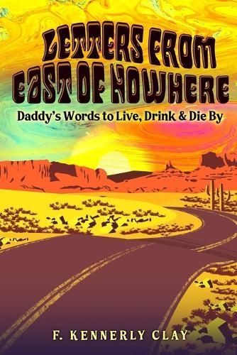 Letters from East of Nowhere By F Kennerly Clay 9798987908211