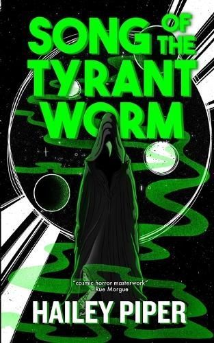Song of the Tyrant Worm By Hailey Piper 9798987925096 (Paperback)