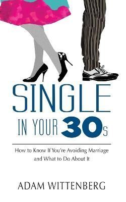 Single in Your 30S By Adam Wittenberg 9798987974407 (Paperback)