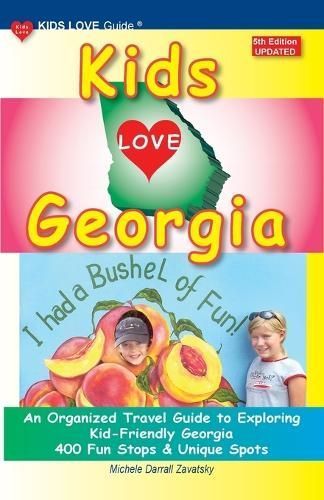 KIDS LOVE GEORGIA, 5th Edition By Michele Darrall Zavatsky (Paperback)