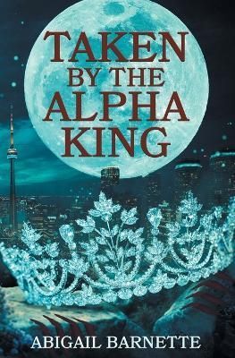 Taken by the Alpha King By Barnette 9798988035503 (Paperback)