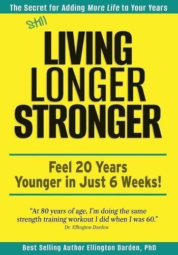 Still Living Longer Stronger By Darden 9798988048862 (Paperback)