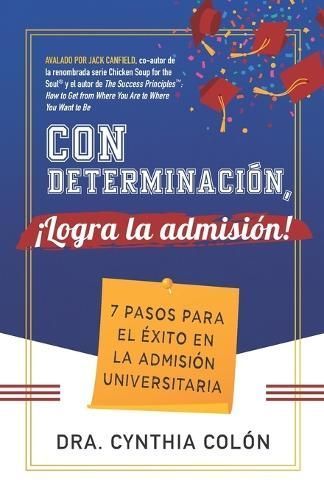 Con Determinación, ¡Logra La Admisión! By Cynthia Colón