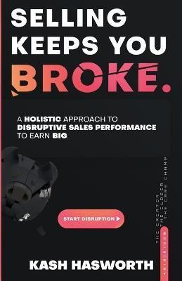 Selling Keeps You Broke By Kash Hasworth 9798988098102 (Paperback)