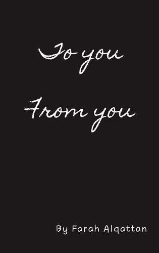 To You From You By Farah Alqattan (author), Mikaela Grantham (editor)