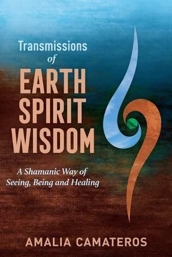 Transmissions of Earth Spirit Wisdom By Camateros 9798988180081