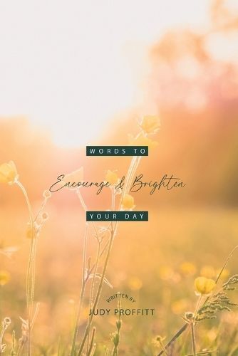 Words To Encourage And Brighten Your Day By Proffitt 9798988230205