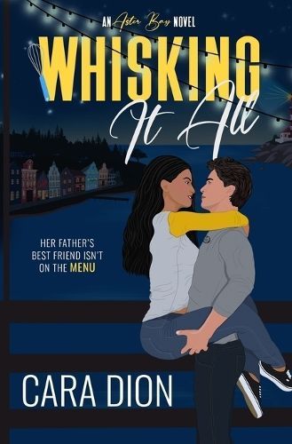 Whisking It All By Cara Dion 9798988282631 (Paperback)