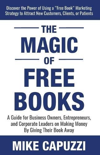 The Magic of Free Books By Mike Capuzzi 9798988309802 (Paperback)