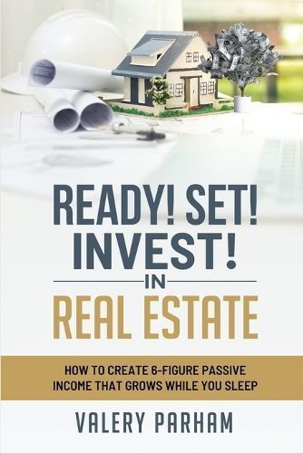 Ready Set Invest In Real Estate By Valery Parham 9798988317807