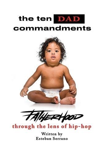 The Ten Dad Commandments By Esteban A Serrano 9798988324003