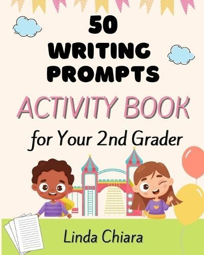50 Writing Prompts Activity Book for Your 2nd Grader By Linda Chiara