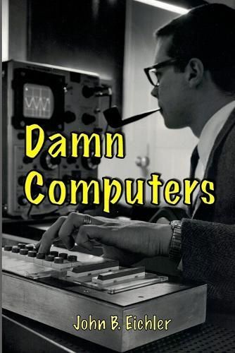 Damn Computers By John B Eichler 9798988519003 (Paperback)