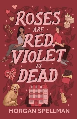 Roses Are Red, Violet Is Dead By Morgan Spellman 9798988579526