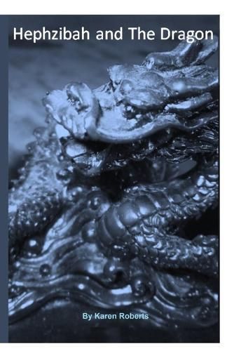 Hephzibah and The Dragon By Karen Kaye Roberts 9798988643104