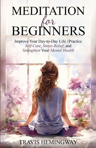 Meditation For Beginners By Travis Hemingway 9798988654353 (Paperback)