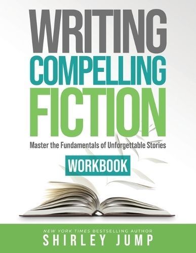 Writing Compelling Fiction Workbook By Shirley Jump 9798988677659