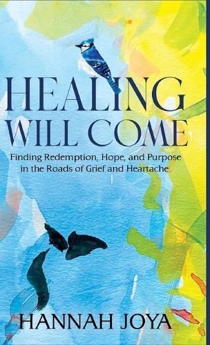 Healing Will Come By Joya 9798988732518 (Hardback)