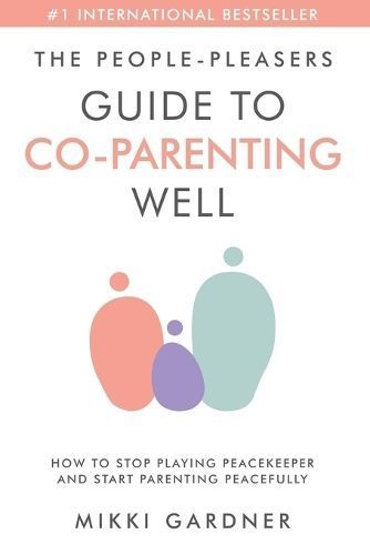 People-Pleasers Guide to Co-Parenting Well By Gardner 9798988761907