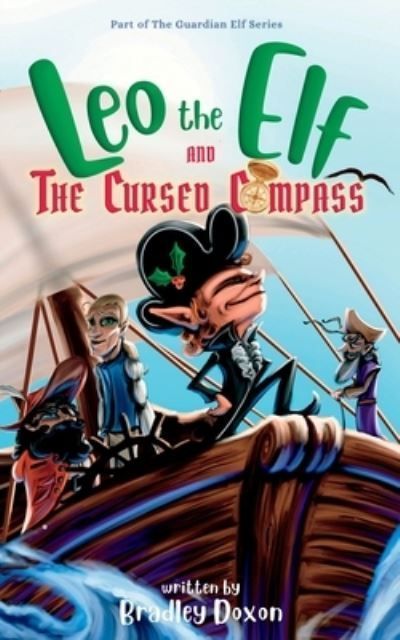 Leo the Elf and The Cursed Compass By Bradley Doxon 9798988865827