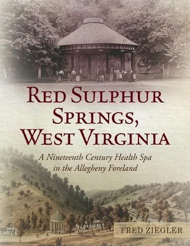 Red Sulphur Springs, West Virginia By Fred Ziegler 9798988902041