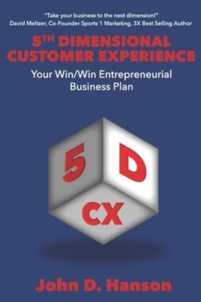 5th Dimensional Customer Experience By John D Hanson 9798989006410