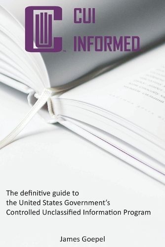 CUI Informed By James Goepel 9798989103720 (Paperback)