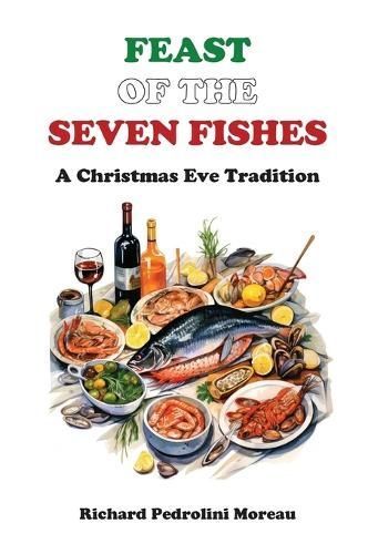 Feast of the Seven Fishes By Moreau 9798989105205 (Hardback)
