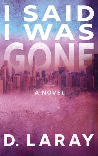 I Said I Was Gone By D Laray 9798989144204 (Paperback)