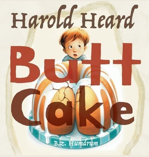 Harold Heard Butt Cake By Humdrum 9798989467617 (Hardback)