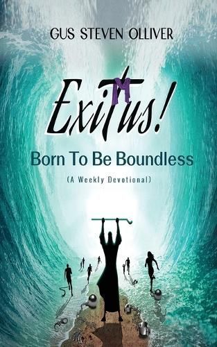 Exitus! Born to be Boundless By Olliver 9798989478705 (Paperback)