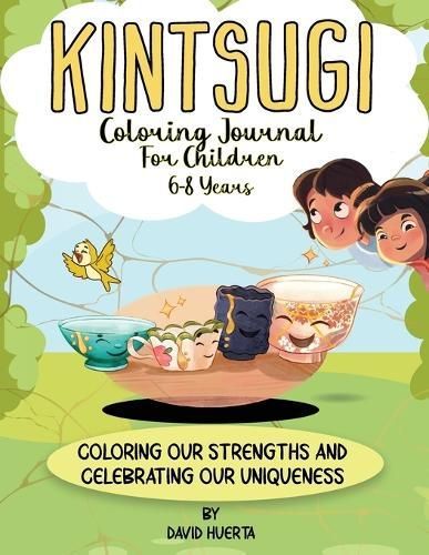 Kintsugi Coloring Journal for Children 6-8 Years By Huerta (Paperback)