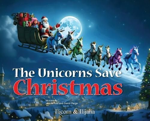 The Unicorns Save Christmas By Jana Arnold, Damir Perge 9798989563821