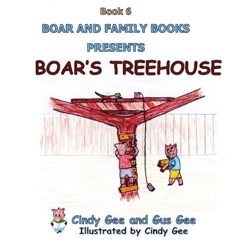 Boar's Treehouse By Gus Gee (author), Cindy Gee (illustrator)