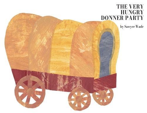 The Very Hungry Donner Party By Sawyer Wade 9798989682409 (Paperback)