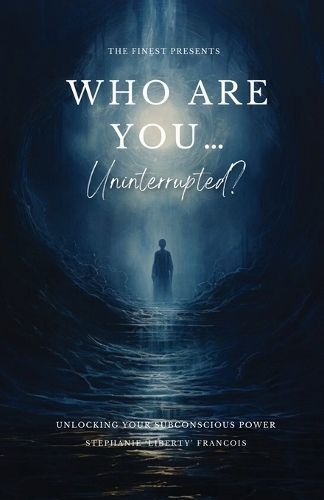 Who Are You...Uninterrupted? By Stephanie 'Liberty' Francois